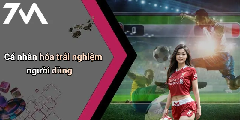 Cá nhân hóa trải nghiệm người dùng