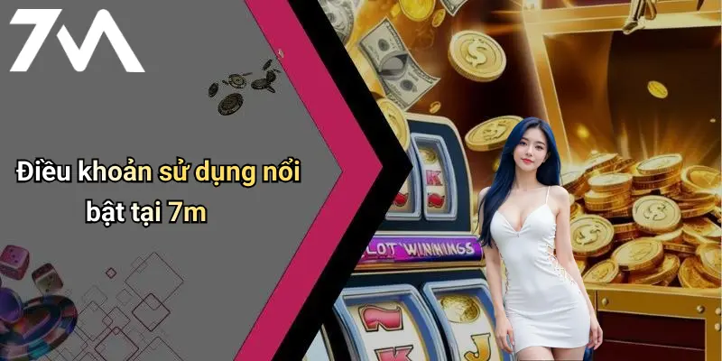 Điều khoản sử dụng nổi bật tại 7m