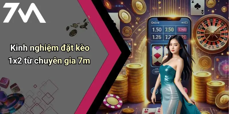 Kinh nghiệm đặt kèo 1x2 từ chuyên gia 7m