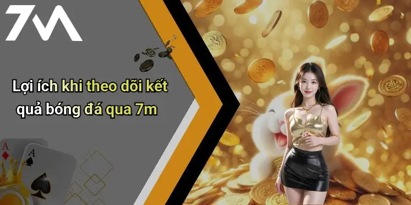 Lợi ích khi theo dõi kết quả bóng đá qua 7m