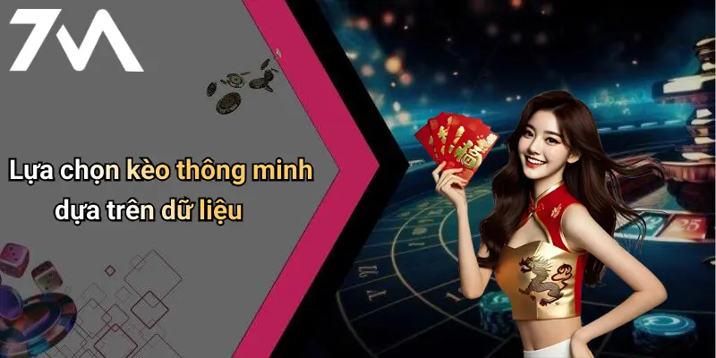 Lựa chọn kèo thông minh dựa trên dữ liệu