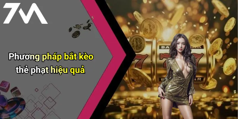 Phương pháp bắt kèo thẻ phạt hiệu quả