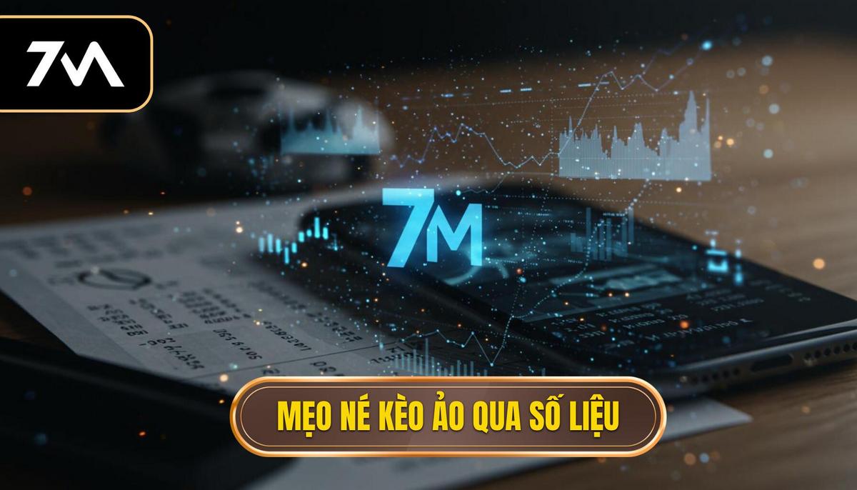 2. Phân Tích Chuyên Sâu_ Mẹo “Né Bẫy” Kèo Ảo Bằng Số Liệu