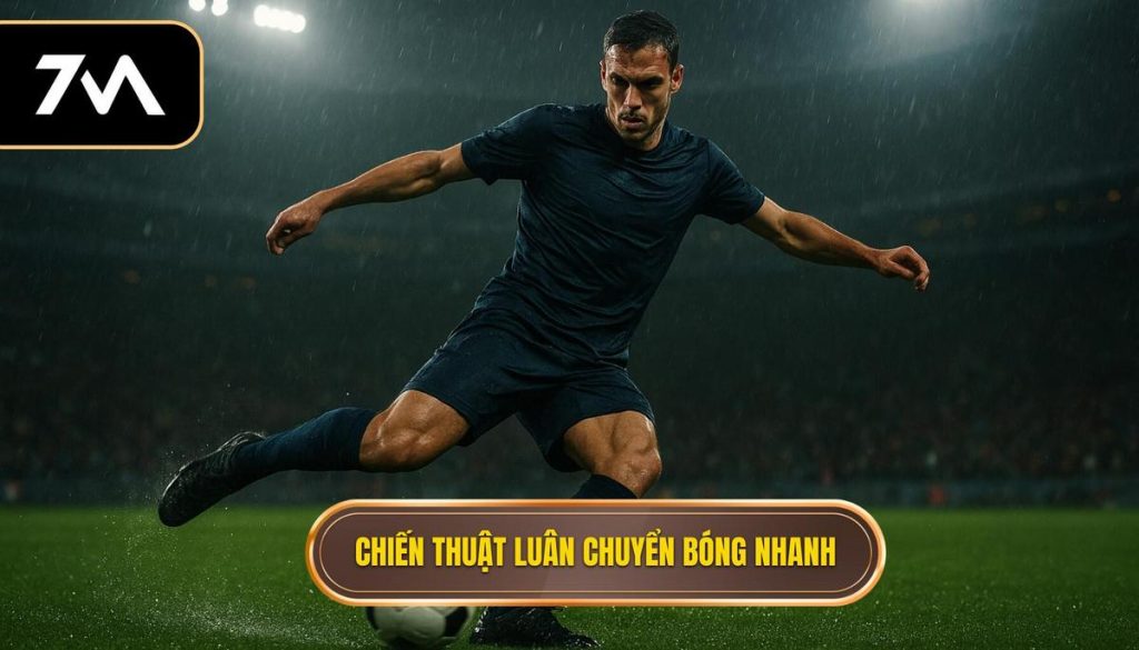 Chiến thuật luân chuyển bóng nhanh