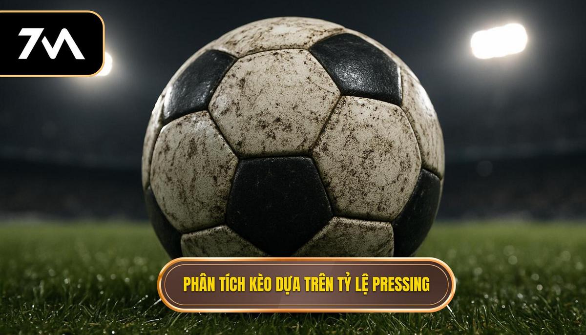 Cách Phân Tích Kèo Dựa Trên Tỷ Lệ Pressing Trong Các Kịch Bản Khác Nhau