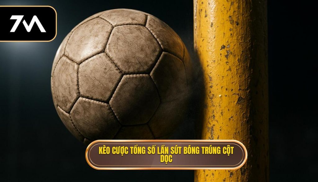 Kèo cược tổng số lần sút bóng trúng cột dọc