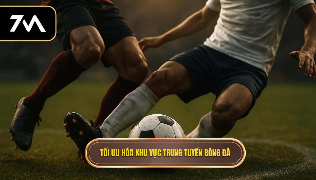 Tối ưu hóa khu vực trung tuyến với năm tiền vệ