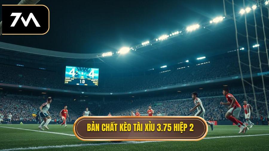 Bản chất kèo tài xỉu 3.75 hiệp 2