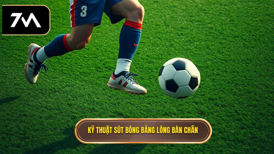 Kỹ thuật sút bóng bằng lòng bàn chân