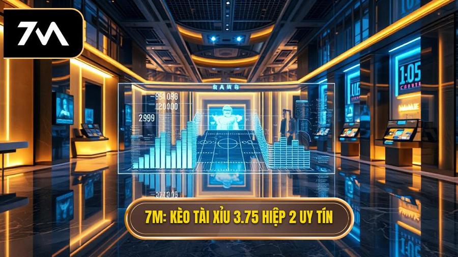 Kèo tài xỉu 3.75 hiệp 2 là gì? Bí quyết soi kèo từ chuyên gia 7M