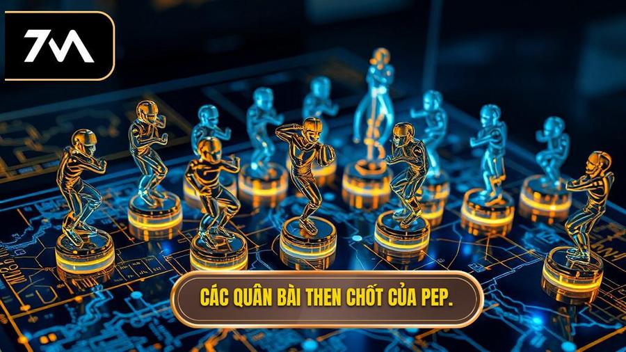 Những quân bài then chốt trong sơ đồ của Pep