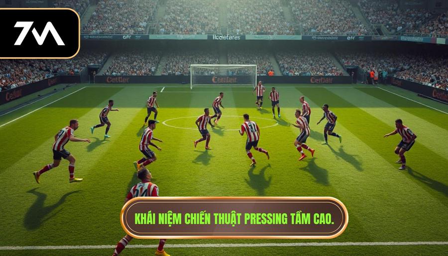 Khái niệm chiến thuật pressing tầm cao.
