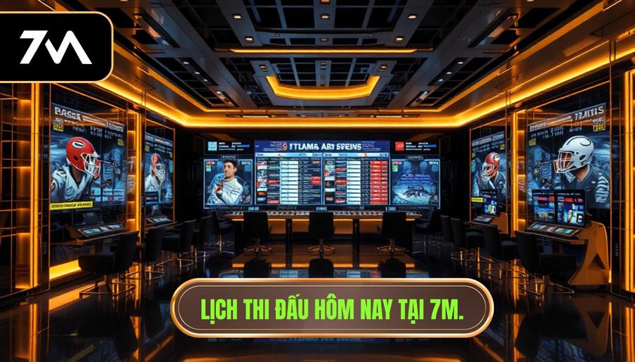 Lịch thi đấu hôm nay tại 7M.