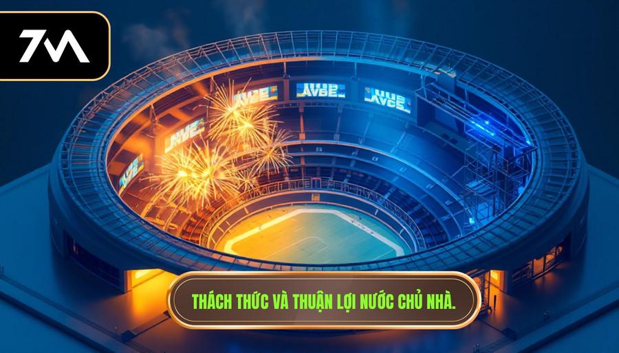 3. Thách thức và thuận lợi nước chủ nhà.